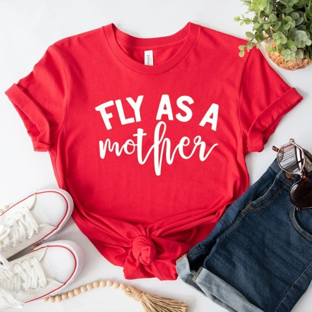 Fly As A Mother Unisex Tshirt